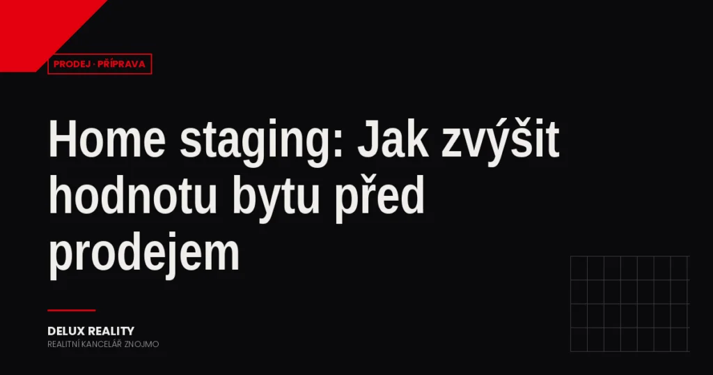 Home staging: Jak zvýšit hodnotu bytu před prodejem