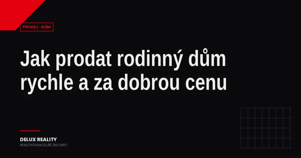 Jak prodat rodinný dům rychle a za dobrou cenu
