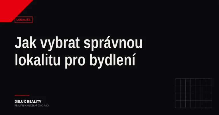 Jak vybrat správnou lokalitu pro bydlení
